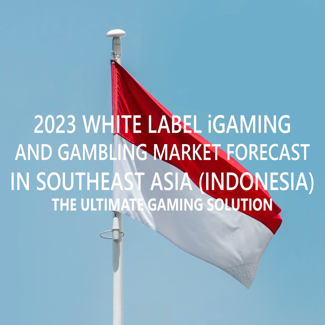 2023 White Label iGaming And Gambling Market Forecast In Southeast Asia (Indonesia)
