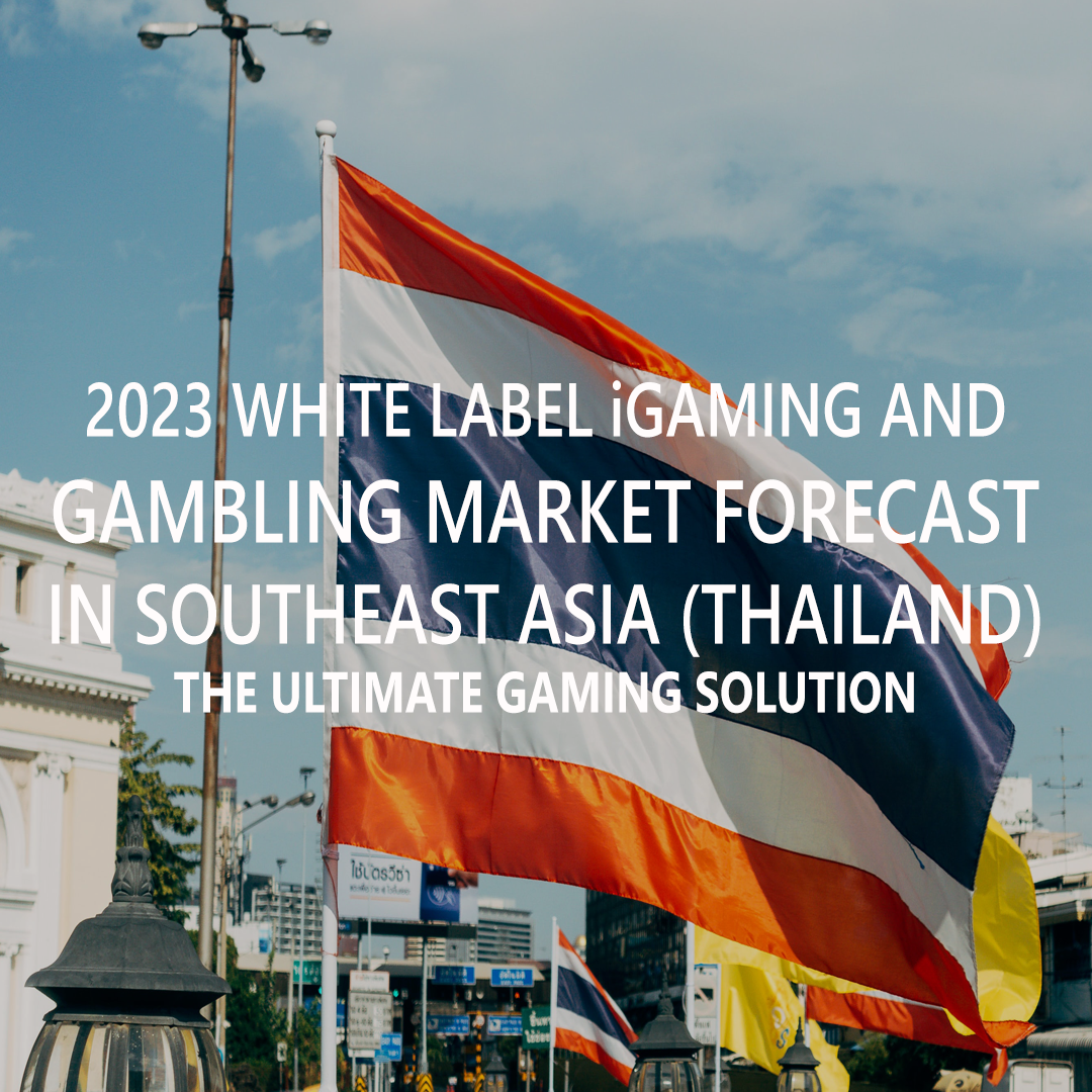 2023 White Label iGaming And Gaming Market Forecast In Southeast Asia (Thailand)