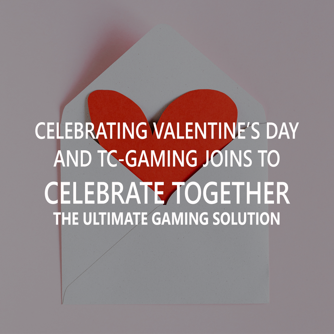 Celebrating Valentine's Day And TC-Gaming Joins To Celebrate Together