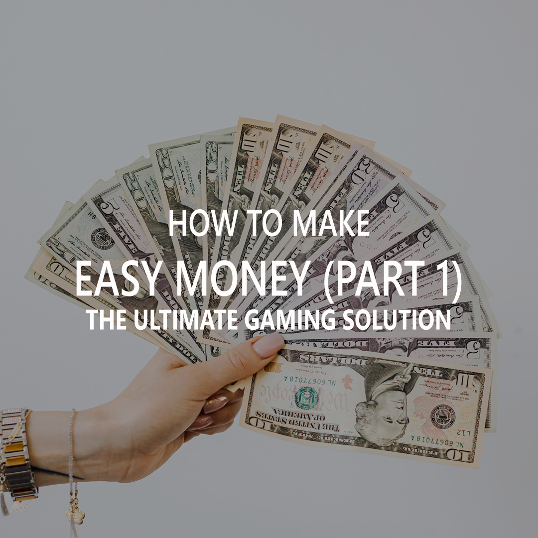 How To Make Easy Money (Part 1)