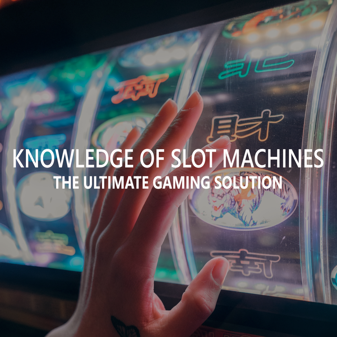 Knowledge Of Slot Machines