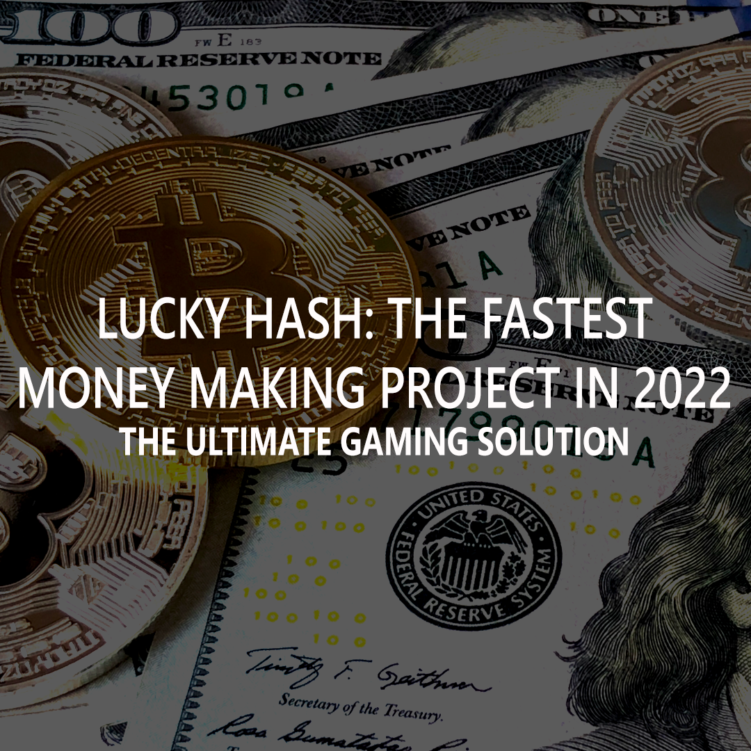 Lucky Hash: The fastest money making project in 2022