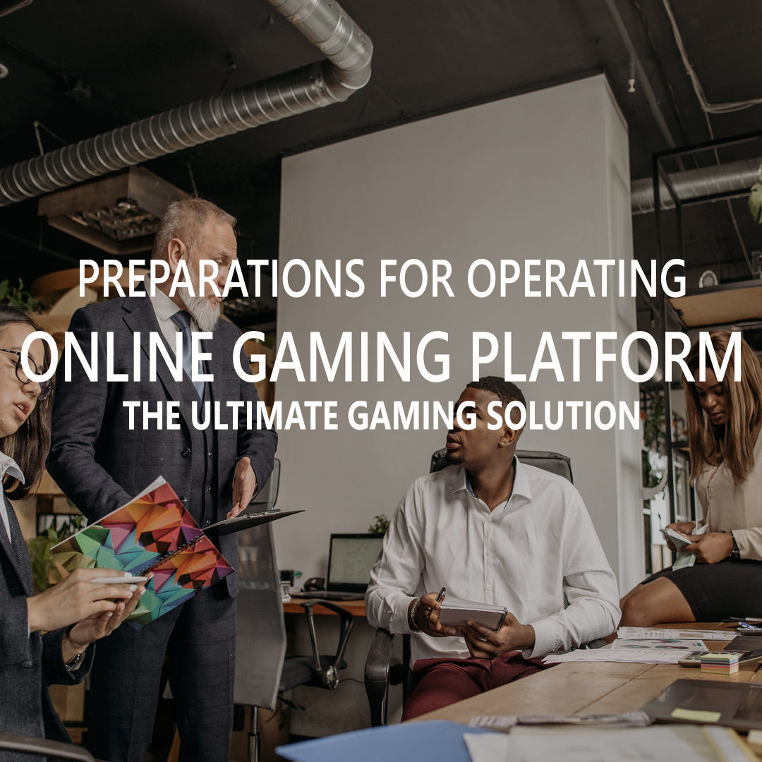Preparations For Operating Online Gaming Platform