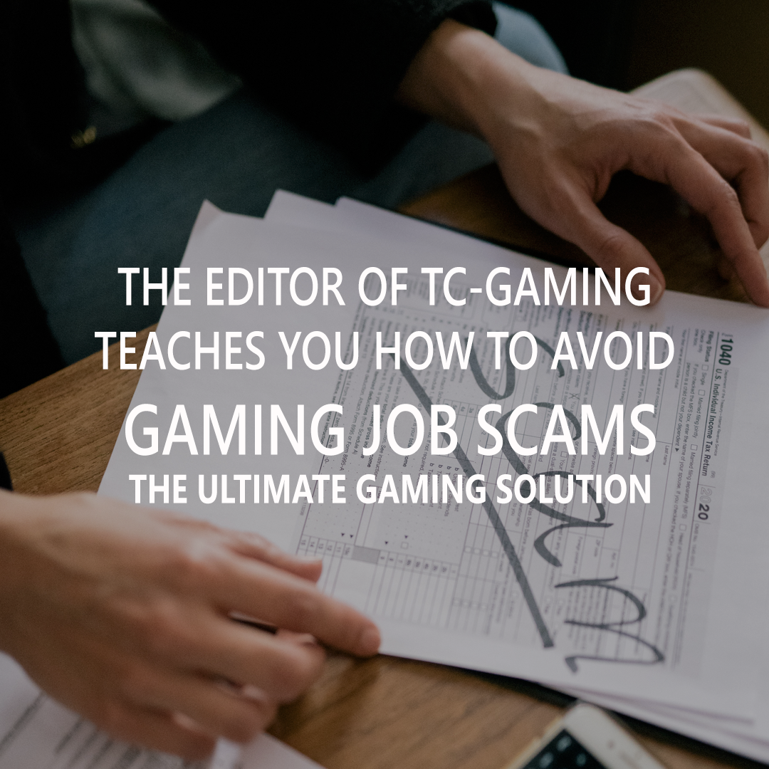The Editor Of TC-Gaming Teaches You
How To Avoid Gaming Job Scams
