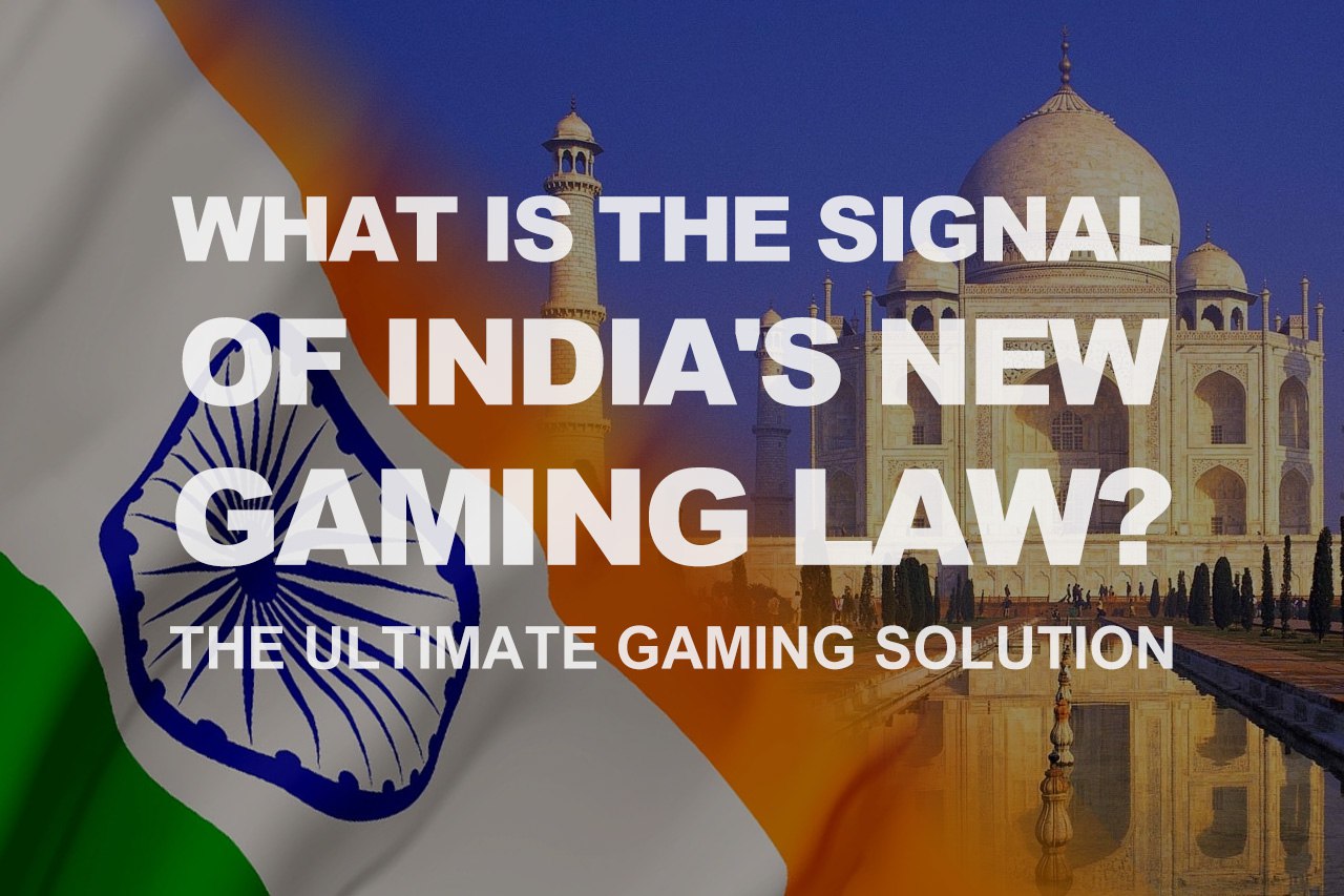 What Is The Signal Of India's New Gaming Law?