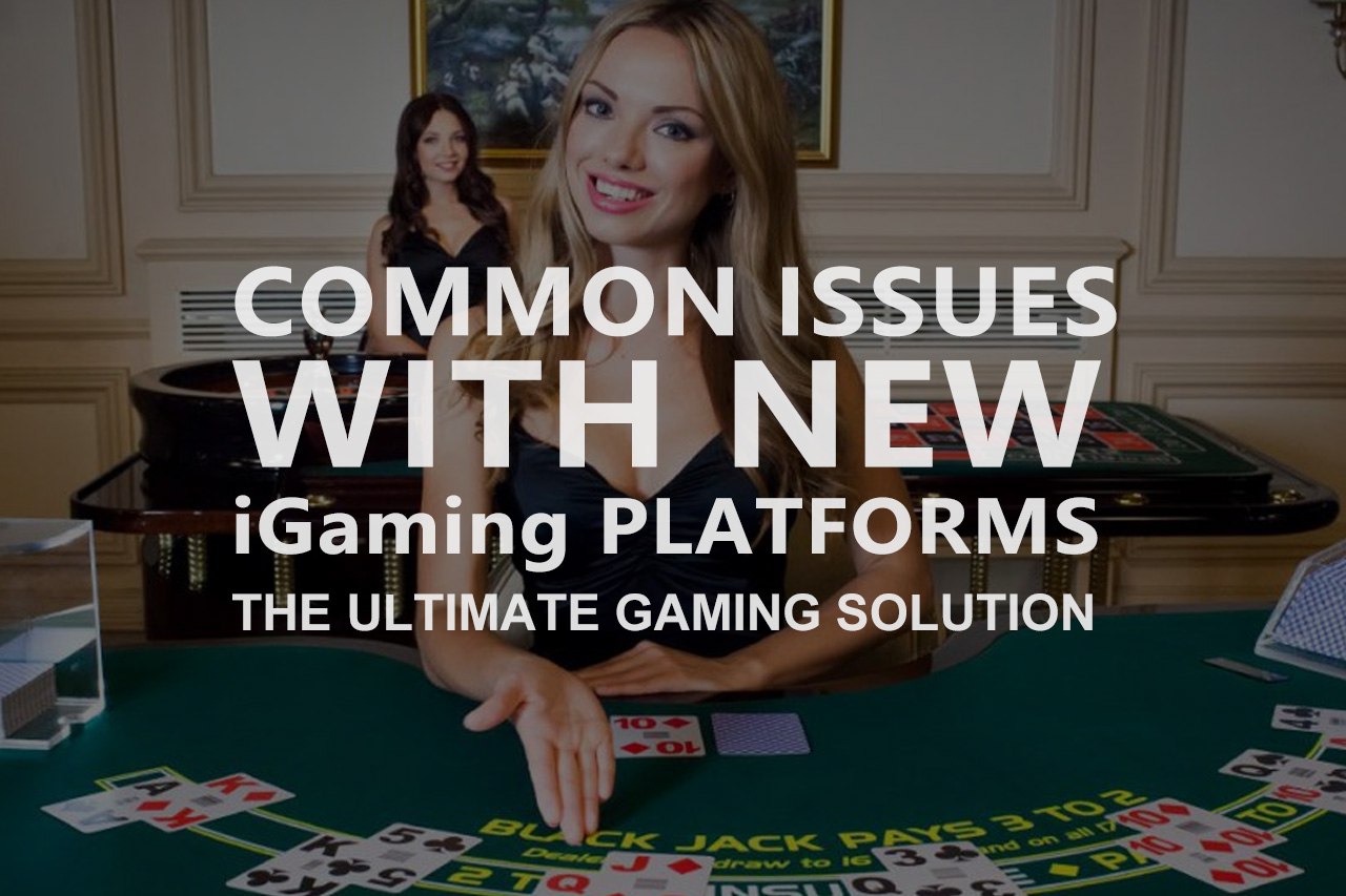 Common Issues With New iGaming Platforms